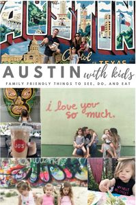 visiting Austin with kids - family friendly things to eat, see and do with kids in the city of Austin, Texas