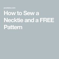 How to Sew a Necktie and a FREE Pattern