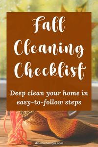 The Ultimate Fall Cleaning Checklist and house cleaning tips. Follow the cleaning schedule for fall cleaning and organize your home before winter. This seasonal deep cleaning house checklist covers all cleaning tasks and maintenance routines room-by-room, from indoor to outdoor. Get your home ready for the holidays.