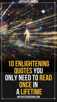 10 Enlightening Quotes You Only Need To Read Once In a Lifetime