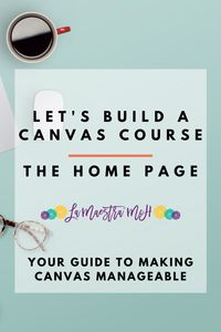 Let's Make a Canvas Course! The Home Page - La Maestra McH