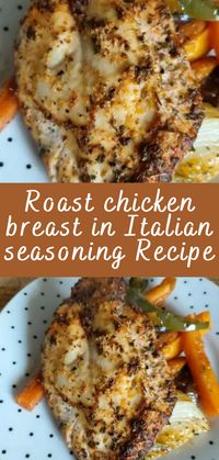 Roast chicken breast in Italian seasoning Recipe | Cheff Recipes