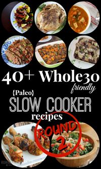 40+ Whole30 Friendly Slow Cooker Recipes - Round 2 - Rubies & Radishes