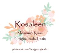 Baby Girl Name: Rosaleen. Meaning: Rose. Origin: Irish, Latin.