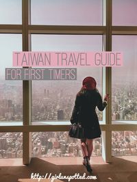 A First Timer’s Travel Guide To Taiwan