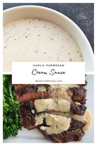 This easy Garlic Parmesan Cream Sauce is the perfect accompaniment for everything! We eat it most often with steaks and pasta. #deepfriedhoney #recipe #sauces #garlicparmesan