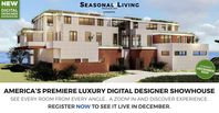 SEASONAL LIVING MAGAZINE’S LUXURY VIRTUAL DESIGNER SHOWHOUSE