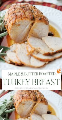 Make a Delicious Maple Butter Roasted Turkey Breast | Carrie’s Experimental Kitchen