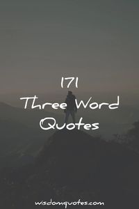 171 Three Word Quotes [Ultimate List]