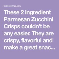 These 2 Ingredient Parmesan Zucchini Crisps couldn’t be any easier. They are crispy, flavorful and make a great snack or side dish.