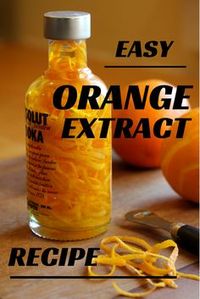 Easy Orange Extract recipe is pretty and makes a great gift for any cook or amateur bartender. Easy and cheap to make! | http://chloesblog.bigmill.com/homemade-orange-extract-recipe/