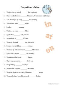 This worksheet helps learners to practise the use of prepositions of time (in, at, on). It includes common collocations such as on + day, in + month/year and at + time.