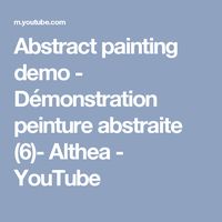 Abstract painting demo - Démonstration peinture abstraite (6)- Althea - YouTube