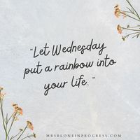 150 Wednesday Quotes to Lift Up Your Week - Mrs. Blone in Progress