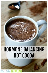 Hormone Balancing Hot Cocoa #eatclean #cleaneating #heandsheeatclean #hotcocoa #hotchocolate