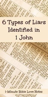 1 John identifies 6 types of liars, and 5 of the types are those who profess to be Believers. This short Bible study explains.