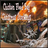 Repurposed Chicken Feed Bag Christmas Stockings | The Chicken Chick®