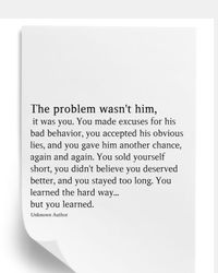 "The problem wasn't him, it was you. You accepted excuses, believed lies, and stayed too long. But now you know—you deserve better. You learned the hard way, but you learned. 💫💔 #selfworth #relationshipquotes #selflove #healing #quotes"