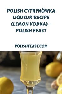 This homemade Polish cytrynówka recipe, or lemon vodka, is a refreshing and sweet alcoholic beverage perfect for any occasion.