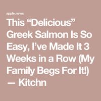 This “Delicious” Greek Salmon Is So Easy, I’ve Made It 3 Weeks in a Row (My Family Begs For It!) — Kitchn