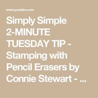 Simply Simple 2-MINUTE TUESDAY TIP - Stamping with Pencil Erasers by Connie Stewart - YouTube