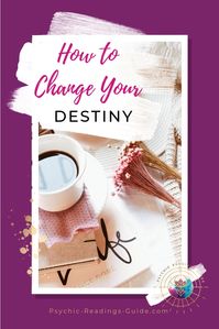 How to Change Your Destiny. Luckily, you don't have to sit helplessly while your life unfolds in some predestined way. Here's how to switch things up!