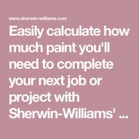 Easily calculate how much paint you'll need to complete your next job or project with Sherwin-Williams' Paint Calculator.