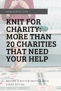 Knit for Charity: Links to More than 20 Charities that Need Your Help. NobleKnits #knitting #charity #charityknitting #helpothers