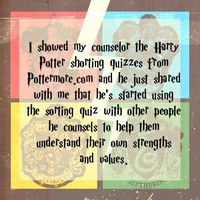 I showed my counselor the Harry Potter sorting quizzes from...