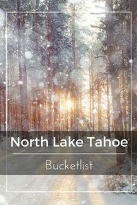 EVERYTHING you will want to do during your trip to North Lake Tahoe. Find all the fun activities, best eateries that North Lake Tahoe has to offer families.