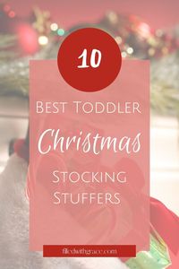 10 Best Toddler Christmas Stocking Stuffers. #Christmas #ToddlerChristmas #ChristmasStocking #StockingStuffers