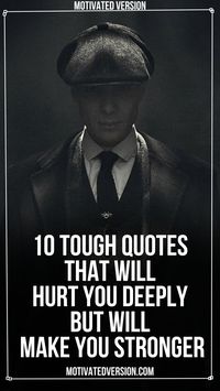 10 Tough Quotes That Will Hurt You Deeply But Will Make You Stronger