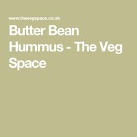 Butter Bean Hummus - The Veg Space