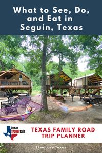 What to See, Do, and Eat in Seguin TX - Texas Travel Talk