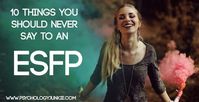 10 Things You Should Never Say to an ESFP - Psychology Junkie