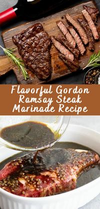 Flavorful Gordon Ramsay Steak Marinade Recipe | Cheff Recipes