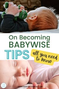 On Becoming Babywise Tips: All You Need to Know. I have all the help you need for doing Babywise (or Baby Wise)! On Becoming Babywise, by Gary Ezzo and Robert Bucknam, is a baby sleep book. This book helps you to establish a routine and schedule for baby. You follow a simple eat, wake, sleep routine to help your little one get great sleep.