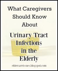 Signs and symptoms of urinary tract infections in the elderly, and what caregivers should know about managing UTI's.