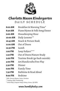 Our daily schedule for a Charlotte Mason inspired Kindergarten. Read my blog for details on when I tackle homemaking tasks, computer work and reading between homeschooling. I also have a baby and a toddler so I share what I do with them while I’m homeschooling our kindergartener. Our schedule may not happen at these EXACT times each day but generally, in the same order.