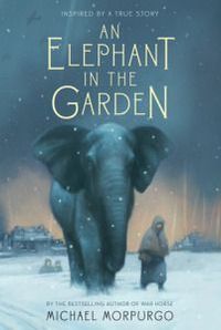 An Elephant in the Garden by Michael Morpurgo book review by Rachel Poli