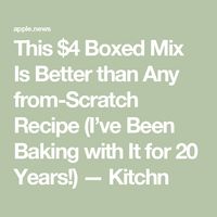 This $4 Boxed Mix Is Better than Any from-Scratch Recipe (I’ve Been Baking with It for 20 Years!) — Kitchn