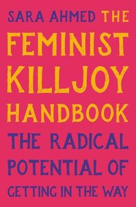 A renowned feminist thinker argues we need to get in the way of happiness, our own and other people's, to build a more just world Do you refuse to laugh at offensive jokes? Have you ever been accused of ruining dinner by pointing out your companion's sexist comment? Are you often told to stop being so "woke"? If so, you might be a feminist killjoy--and this handbook is for you. In this book, feminist theorist Sara Ahmed shows how killing joy can be a radical world-making project. Presenting sharp analysis of literature, film, and influential feminist works, and drawing on her own experiences as a queer feminist scholar-activist of color, Ahmed reveals the invaluable lessons of the feminist killjoy, from the importance of asking questions to the power of the eye roll. The Feminist Killjoy H