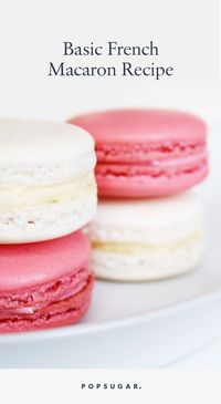 Basic French Macaron Recipe | POPSUGAR Food