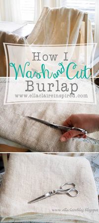 How I Wash and Cut Burlap! Get rid of the smell, soften the burlap, and even out the edges so it doesn't fray! SO easy and worth the extra little effort.