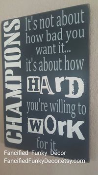 It's Not About How Bad You Want It, Champions, Sports Decor, Athlete Sign, Coach's Gift, Motivation,