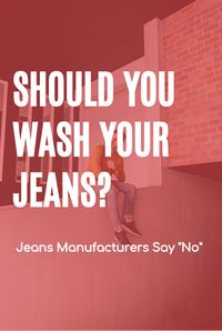 ... Is what many jeans manufacturers are saying (Including Levis). Read the article to know more about it and to learn about other methods you can use instead to keep your jeans clean, if you decide not to wash them.