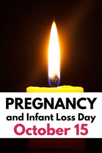 October 15 is Pregnancy & Infant Loss Awareness Day each year. Light a candle at 7 PM to remember those we have lost.