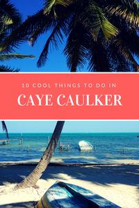 Things to do in Caye Caulker, Belize - discover top things to do on the island!