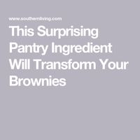 This Surprising Pantry Ingredient Will Transform Your Brownies