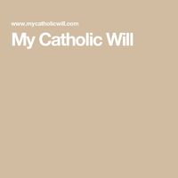 My Catholic Will